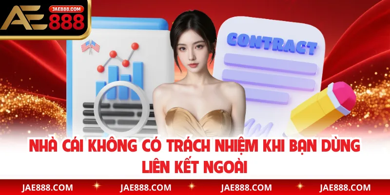 Nhà cái không có trách nhiệm khi bạn dùng liên kết ngoài
